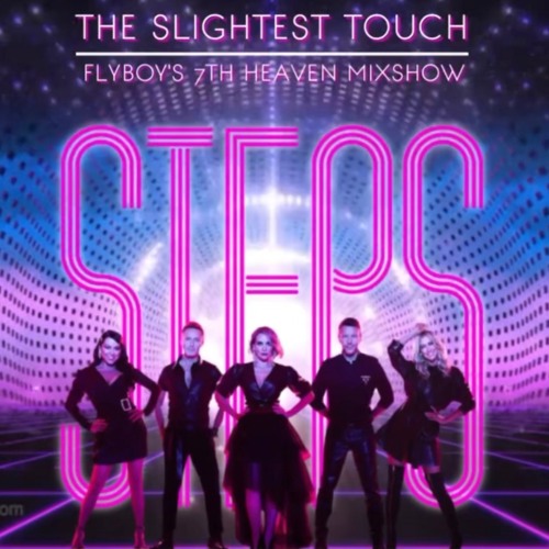 Steps - The Slightest Touch (FlyBoy's 7th Heaven Mixshow Edit)