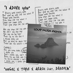 HUGEL X Topic X Arash Feat. Daecolm - I Adore You (Loup Musa Remix) (Filtered Version)