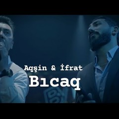 Aqşin Fateh & İfrat - Bıcaq (2022) Duet