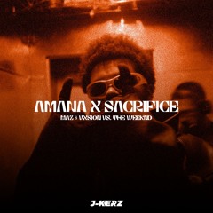 Maz, VXSION vs. The Weeknd - Amana vs. Sacrifice (J-Kerz Mashup) **(DOWNLOAD FOR UNFILTERED VOC)**