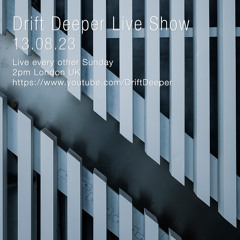 Drift Deeper Live Show 241 - 13.08.23