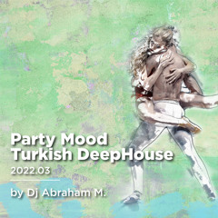 Party Mood Turkish DeepHouse 2022.03