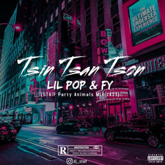 Lil PoP x FY - Tsin Tsan Tson (STAiF Party Animals Mix 2k21)
