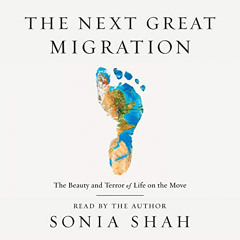 FREE EBOOK 💓 The Next Great Migration: The Beauty and Terror of Life on the Move by