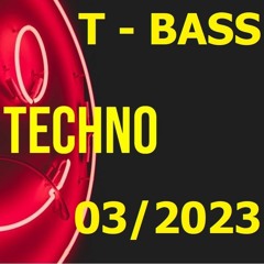 T - Bass Aciiied & HardGrooves March 2023