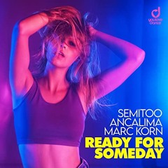 Semitoo, Ancalima & Marc Korn - Ready For Someday