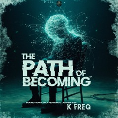 K FREQ - THE PATH OF BECOMING (EP) MINI MIX