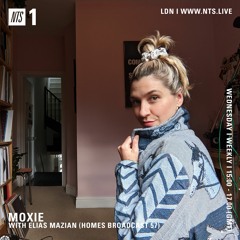 Moxie on NTS Radio w/ Elias Mazian: Home Broadcast 57 (18.08.21)