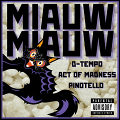 D-Tempo x Pinotello x Act Of Madness - Miauw Miauw
