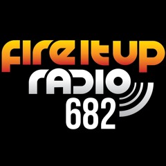 Fire It Up Radio 682