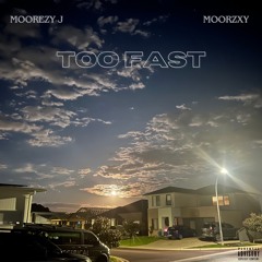 Too Fast (feat. Moorzxy)