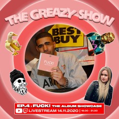 The Greazy Show: Episode 4 (F**K The Album Showcase)
