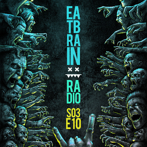 Eatbrain Radio // S03E10 // Hosted by 5HA5H