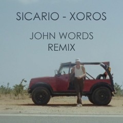 Sicario - Xoros (John Words Remix)