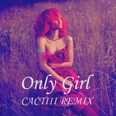 Rihanna - Only Girl (CACTIII REMIX)