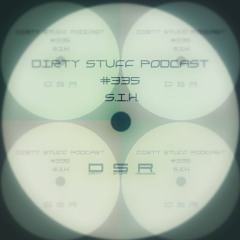 Dirty Stuff Podcast #335 | S.I.H. | 15.11.2022