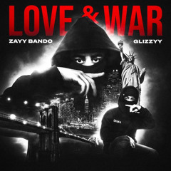 Love & War ft Glizzyy