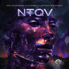 NIkki Guevara, Kuv507, Latinnites Music - NTQV