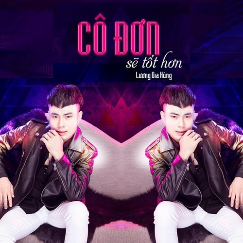 Cô Đơn Sẽ Tốt Hơn - Lương Gia Hùng