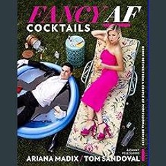 {READ/DOWNLOAD} 🌟 Fancy Af Cocktails: Drink Recipes from a Couple of Professional Drinkers (<E.B.O