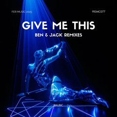 Give Me This (Ben & Jack Remix)