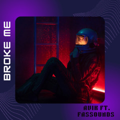 Broke me ft. FASSounds