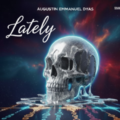 Augustin Emmanuel Dyas- Lately (Ghost Song Contest)