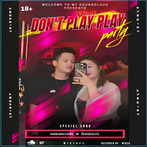 DONT PLAY PLAY - ( SPECIAL CHANSOLITA & ADRIANALFARUQ ) - #MIXTAPE