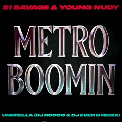 Metro Boomin feat. 21 Savage & Young Nudy - Umbrella (DJ ROCCO & DJ EVER B Remix)(Dirty)
