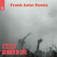 D.O.D. - So Much In Love (Frank Solar Remix) [Free Download!]