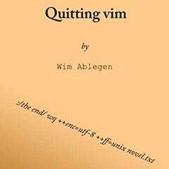 Read PDF EBOOK EPUB KINDLE Quitting vim by  Wim Ablegen 💝