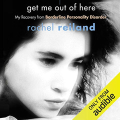 Get EPUB 📭 Get Me Out of Here: My Recovery from Borderline Personality Disorder by