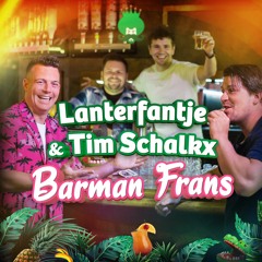 Lanterfantje & Tim Schalkx - Barman Frans