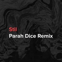 Stil (Parah Dice Remix)