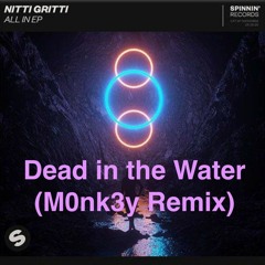 Dead In The Water - Nitti Gritti (feat. Emma Jensen)(M0nk3y Remix)