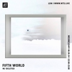 Fifth World w/ Deleted : 08.28.24