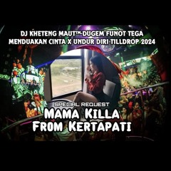 DJ™ • Kheteng Maut•DUGEM FUNKOT TEGA MENDUAKAN CINTA X UNDUR DIRI SPECIAL REQUEST {{ MAMA KILLA FROM
