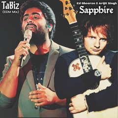 Ed Sheeran - Sapphire (TaBiz EDM Mix) ft. Arijit Singh