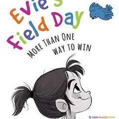 [Read] EBOOK EPUB KINDLE PDF Evie's Field Day: More than One Way to Win by  Claire Noland,Alicia Teb