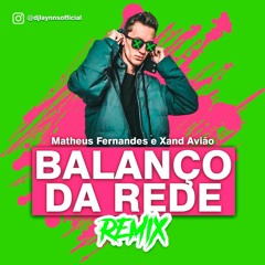 Balanço Da Rede - Matheus Fernandes E Xand Avião [RMX AKTSU]