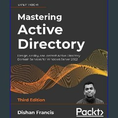 [READ EBOOK]$$ 📖 Mastering Active Directory: Design, deploy, and protect Active Directory Domain S