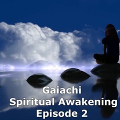 Gaiachi Spiritual Awakening Episode 2 Spiritual Development & Live Meditation