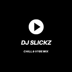 DJ Slickz Chill & Vybe mix