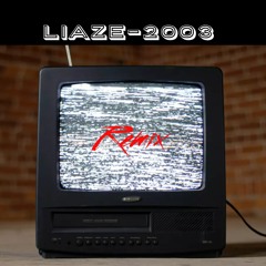 LIAZE - 2003 (Techno Remix)