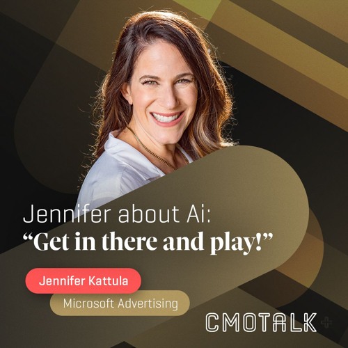 E40 | Jennifer Kattula (Microsoft Advertising) on the AI Revolution in Marketing.