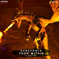 Runeforce ft. Brutaal - From Within (Rapture)