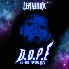 LeHib0uX - DOPE [Reta Remix Frapcore] EP01