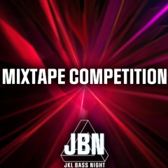 JKL BASS NIGHT MIXTAPE COMPETITION CHUBA RAW/DRUM/UPTEMPO