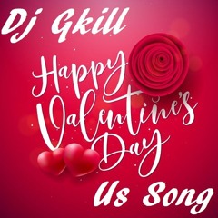 Valentine's day Us song By Dj Gkill