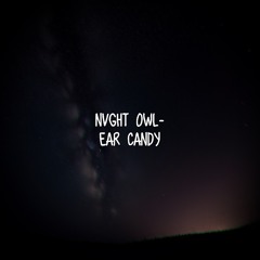 NVGHT OWL - EAR CANDY